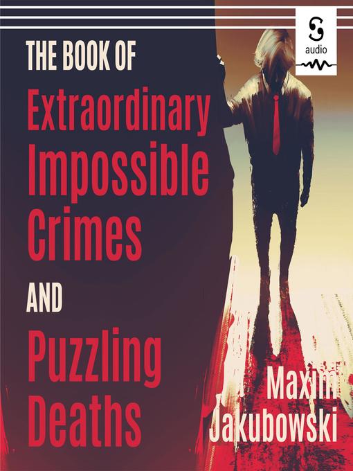 Title details for The Book of Extraordinary Impossible Crimes and Puzzling Deaths by Maxim Jakubowski - Available